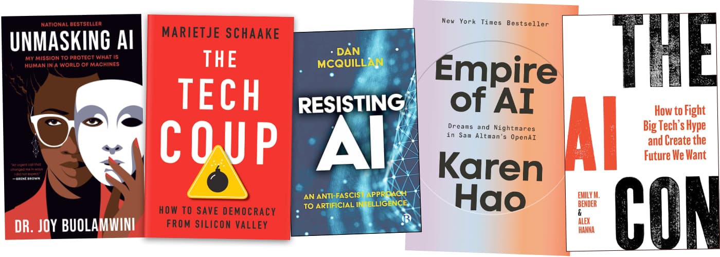book covers from left to right: unmasking AI, the tech coup, resisting ai, empire of ai, the ai con